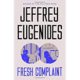 A book cover with the title of jeffrey eugenides, fresh complaint.