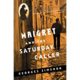 A book cover with the title of " maigret and the saturday caller ".