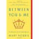 A book cover with the title of between you and me.