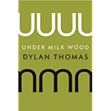 A book cover with the title under milk wood by dylan thomas.