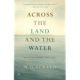 A book cover with the title across the land and the water.