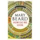 A book cover with the title of mary beard 's how do we look.