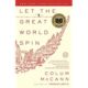 A book cover with the title of let the great world spin.