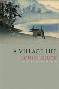 A village life by louise gluck