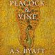 Book cover for Peacock and Vine by A.S. Byatt.