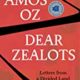 A book cover with the title of amos oz 's dear zealots.