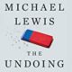 A book cover with the title of michael lewis, the undoing.