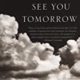 A black and white photo of some clouds with the words " see you tomorrow ".