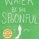 A book cover with the title of water by the spoonful.