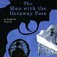 A book cover with the title of the man with the getaway face.