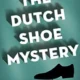 A book cover with the title of the dutch shoe mystery.