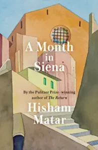 A month in siena by hisham matar