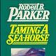 A book cover with the title of " taming a sea horse ".