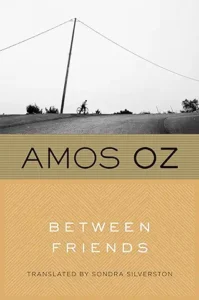 A book cover with the title of amos oz 's " between friends ".