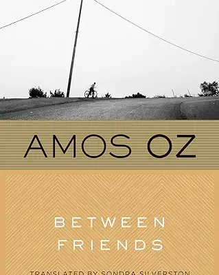 A book cover with the title of amos oz 's " between friends ".