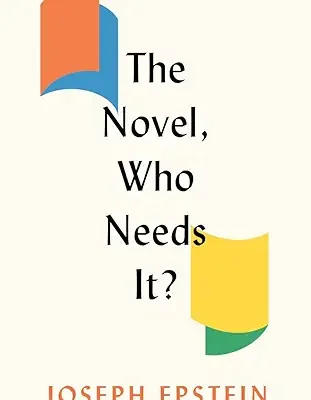 A book cover with the title " the novel, who needs it ?"