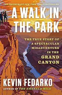 A walk in the park : the true story of a spectacular misadventure in the grand canyon