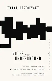 Notes from Underground by Fyodor Dostoevsky.